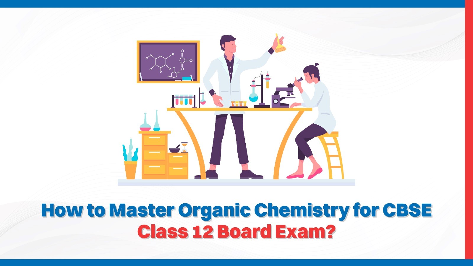 How to Master Organic Chemistry for CBSE Class 12 Board Exam.jpg